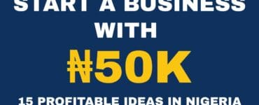 Businesses you can start with 50000 in Nigeria for beginners