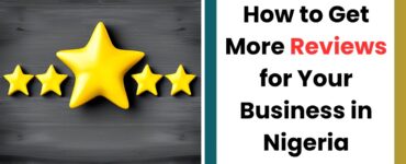 how to get more reviews for your business in Nigeria and build customer trust
