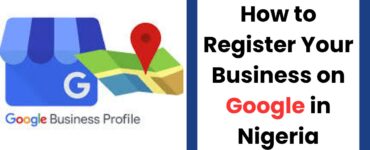 How to register your business on Google in Nigeria illustration showing Google My Business setup for local businesses