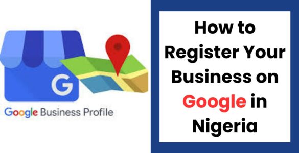 How to register your business on Google in Nigeria illustration showing Google My Business setup for local businesses