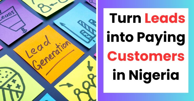 how to turn leads into paying customers in Nigeria with sales conversion strategy