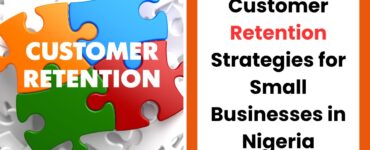 Customer retention strategies for small businesses in Nigeria showing customer loyalty and repeat sales growth