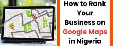 rank your business on Google Maps in Nigeria to get more customers and visibility